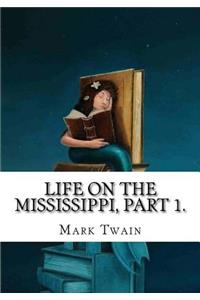 Life on the Mississippi, Part 1.