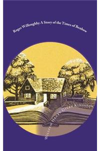 Roger Willoughby A Story of the Times of Benbow