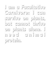 I Am a Facultative Carnivore