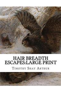 Hair Breadth Escapes
