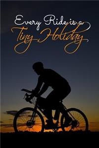 Every Ride is a Tiny Holiday