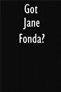 Got Jane Fonda?