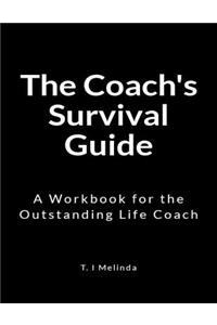 The Coach's Survival Guide: A Workbook for the Outstanding Life Coach