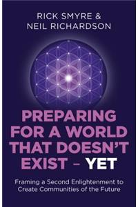 Preparing for a World that Doesn`t Exist - Yet - Framing a Second Enlightenment to Create Communities of the Future