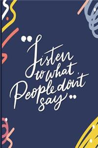 Listen to What People Don't Say