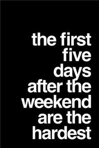 The First Five Days After the Weekend Are the Hardest