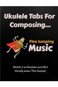 Ukulele Tabs for Composing Flea Jumping Music
