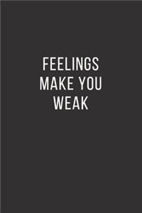 Feelings Make You Weak