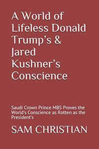 A World of Lifeless Donald Trump's & Jared Kushner's Conscience