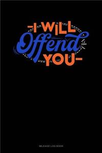 I Will Offend You