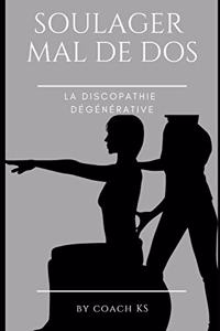 Soulager le mal de dos - La discopathie dégénérative