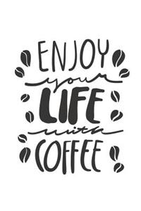 Enjoy Your Life with Coffee