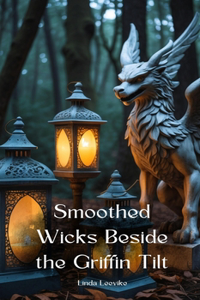 Smoothed Wicks Beside the Griffin Tilt