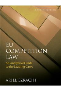 Eu Competition Law: An Analytical Guide to the Leading Cases (Fourth Edition)