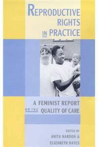 Reproductive Rights in Practice: A Feminist Report on the Quality of Care