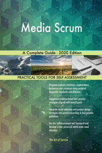 Media Scrum A Complete Guide - 2020 Edition