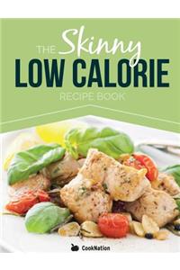 The Skinny Low Calorie Meal Recipe Book Great Tasting, Simple & Healthy Meals Under 300, 400 & 500 Calories. Perfect for Any Calorie Controlled Diet