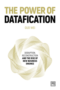 Power of Datafication: Disruption, Reconstruction and the Rise of New Business Engines