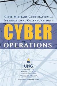 Civil-Military Cooperation and International Collaboration in Cyber Operations