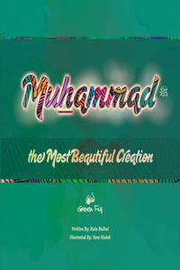 Muhammad the Most Beautiful Creation