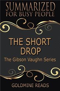 The Short Drop Summary: Summarized for Busy People: Based on the Book by Matthew Fitzsimmons (Gibson Vaughn)