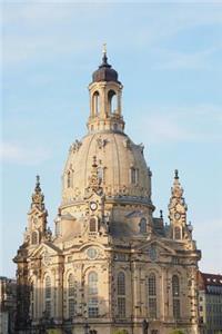 The Dresden Frauenkirche Church of Our Lady in Dresden Germany Journal