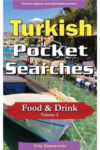 Turkish Pocket Searches - Food & Drink - Volume 2: A Set of Word Search Puzzles to Aid Your Language Learning