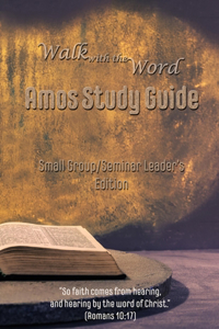 Walk with the Word Amos Study Guide - Leader's Edition
