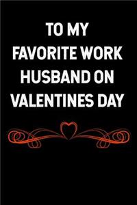 To My Favorite Work Husband on Valentines Day