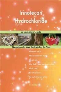 Irinotecan Hydrochloride; A Complete Guide