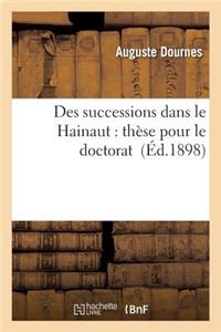 Des Successions Dans Le Hainaut: Thèse Pour Le Doctorat