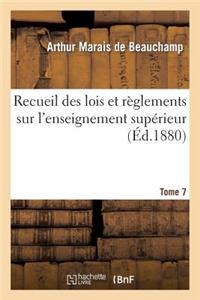 Recueil Des Lois Et Règlements Sur l'Enseignement Supérieur. Tome 7: Comprenant Les Décisions