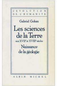 Sciences de La Terre Aux Xviie Et Xviiie Siecles (Les)