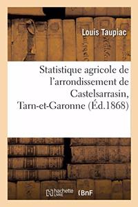 Statistique Agricole de l'Arrondissement de Castelsarrasin, Tarn-Et-Garonne