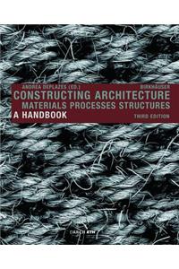 Constructing Architecture: Materials, Processes, Structures. a Handbook