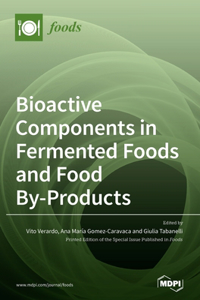 Bioactive Components in Fermented Foods and Food By-Products