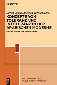 Konzepte Von Toleranz Und Intoleranz in Der Arabischen Moderne