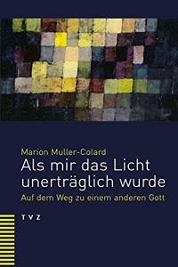 ALS Mir Das Licht Unertraglich Wurde: Auf Dem Weg Zu Einem Anderen Gott