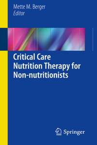 Critical Care Nutrition Therapy for Non-Nutritionists