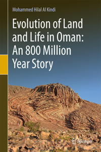 Evolution of Land and Life in Oman: An 800 Million Year Story