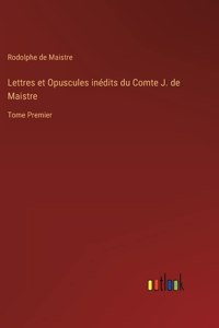 Lettres et Opuscules inédits du Comte J. de Maistre