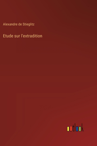 Etude sur l'extradition
