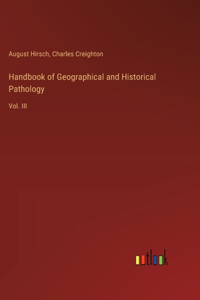 Handbook of Geographical and Historical Pathology