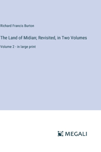 Land of Midian; Revisited, in Two Volumes