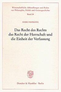Das Recht Des Rechts, Das Recht Der Herrschaft Und Die Einheit Der Verfassung