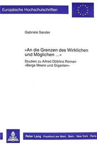 «An die Grenzen des Wirklichen und Moeglichen ...»