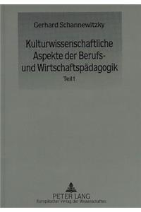 Kulturwissenschaftliche Aspekte Der Berufs- Und Wirtschaftspaedagogik