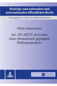 Art. 102 AEUV im Lichte eines oekonomisch gepraegten Pruefungsansatzes
