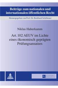 Art. 102 AEUV im Lichte eines oekonomisch gepraegten Pruefungsansatzes