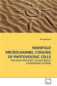Manifold Microchannel Cooling of Photovoltaic Cells